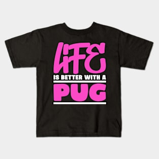 Life is better with a pug Kids T-Shirt
